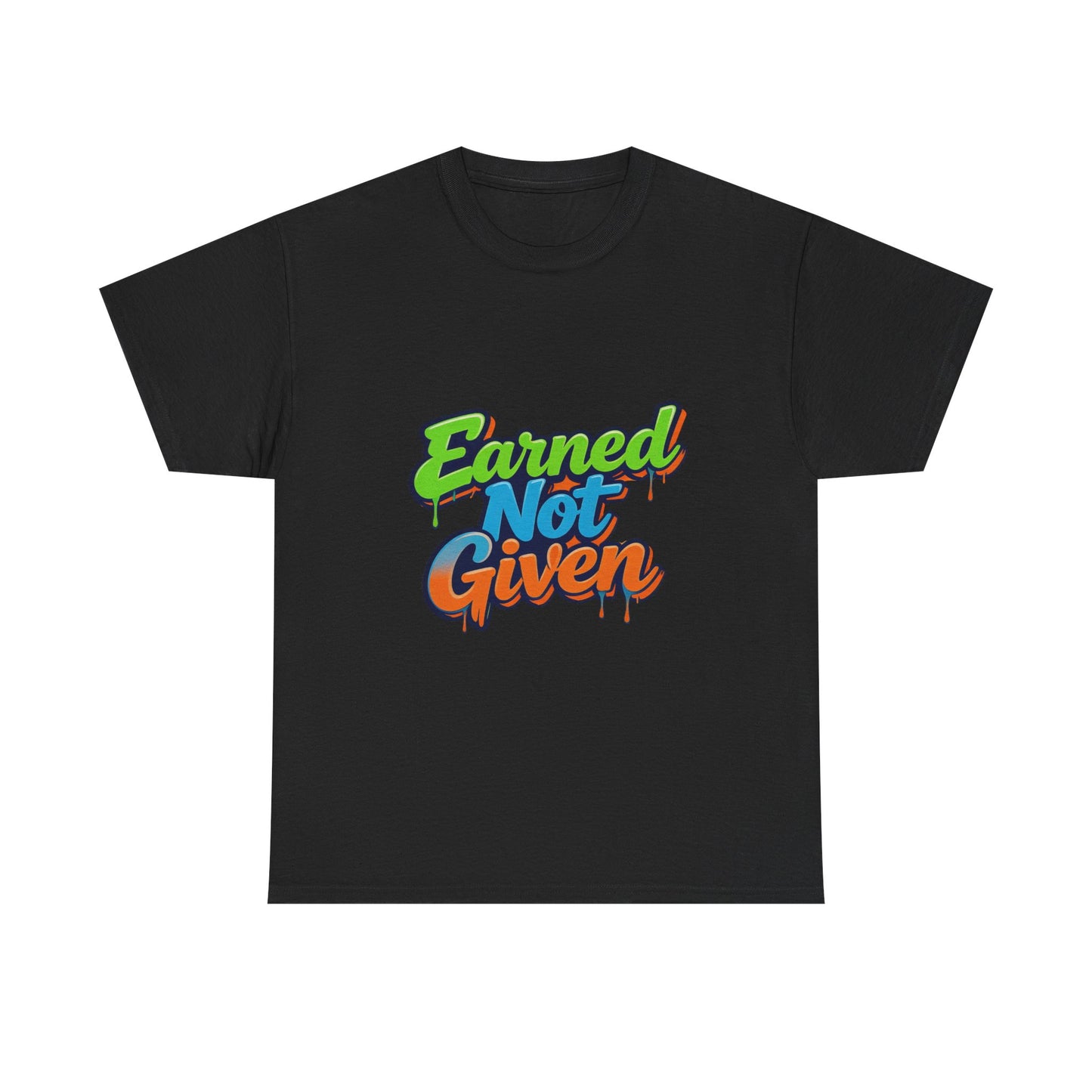 Earned Not Given Graphic Tee — Motivational Streetwear T‑Shirt Printify