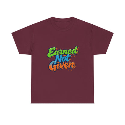 Earned Not Given Graphic Tee — Motivational Streetwear T‑Shirt Printify