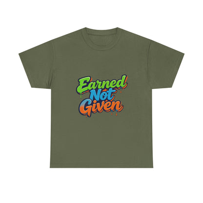 Earned Not Given Graphic Tee — Motivational Streetwear T‑Shirt Printify