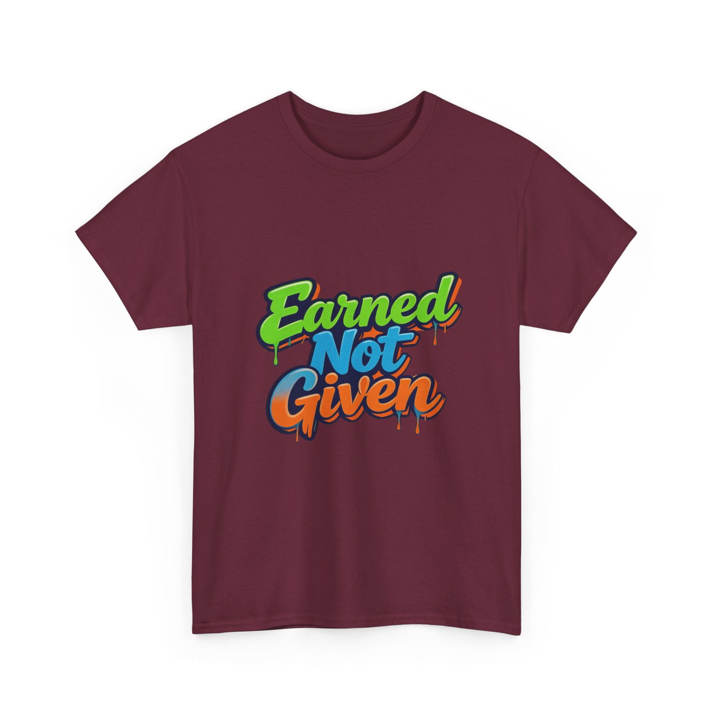 Earned Not Given Graphic Tee — Motivational Streetwear T‑Shirt Printify