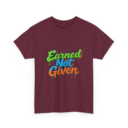 Earned Not Given Graphic Tee — Motivational Streetwear T‑Shirt Printify