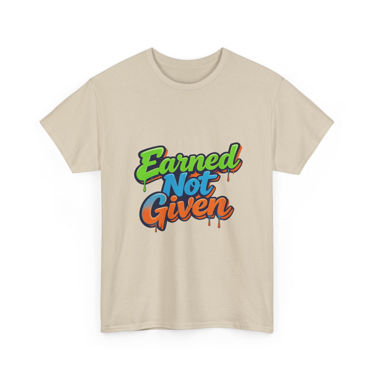 Earned Not Given Graphic Tee — Motivational Streetwear T‑Shirt Printify