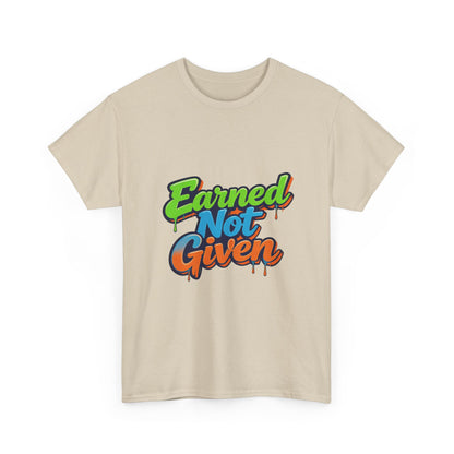 Earned Not Given Graphic Tee — Motivational Streetwear T‑Shirt Printify