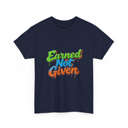 Earned Not Given Graphic Tee — Motivational Streetwear T‑Shirt Printify