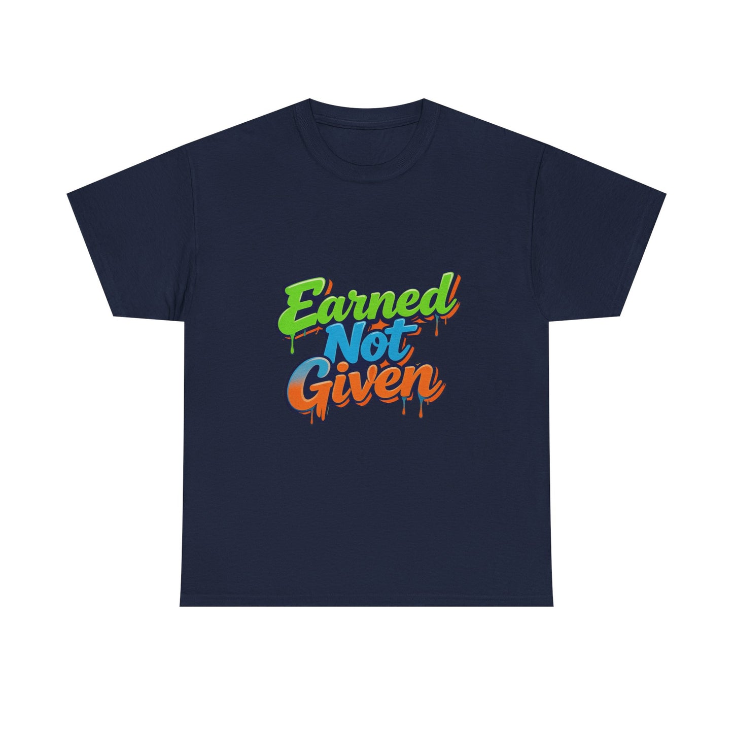Earned Not Given Graphic Tee — Motivational Streetwear T‑Shirt Printify