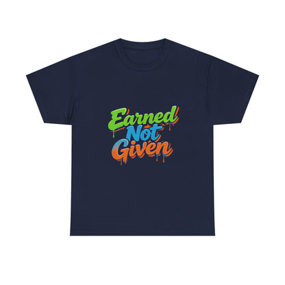 Earned Not Given Graphic Tee — Motivational Streetwear T‑Shirt Printify