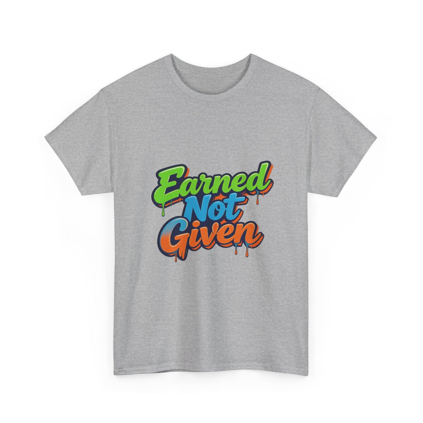 Earned Not Given Graphic Tee — Motivational Streetwear T‑Shirt Printify