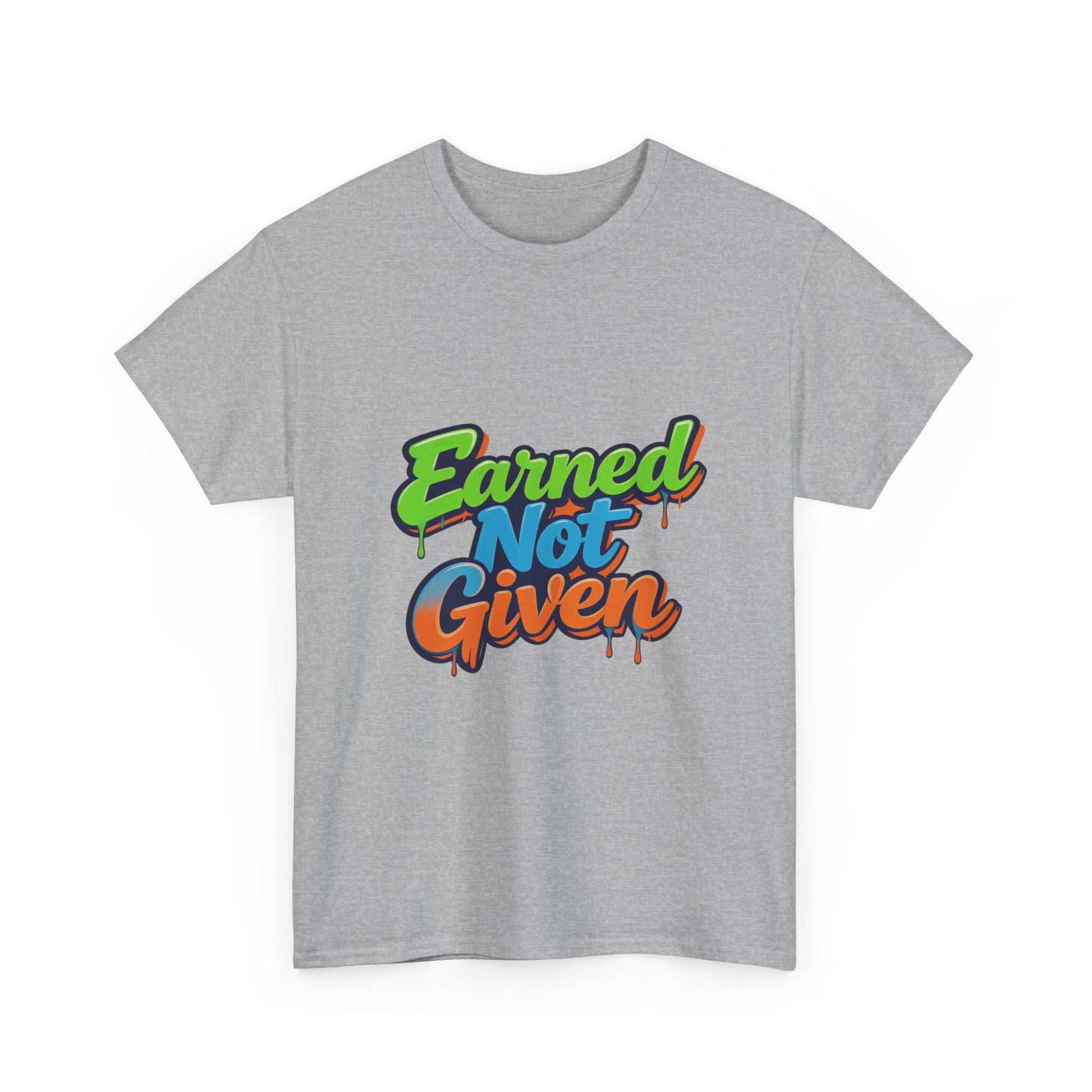 Earned Not Given Graphic Tee — Motivational Streetwear T‑Shirt Printify