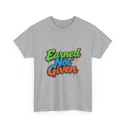 Earned Not Given Graphic Tee — Motivational Streetwear T‑Shirt Printify