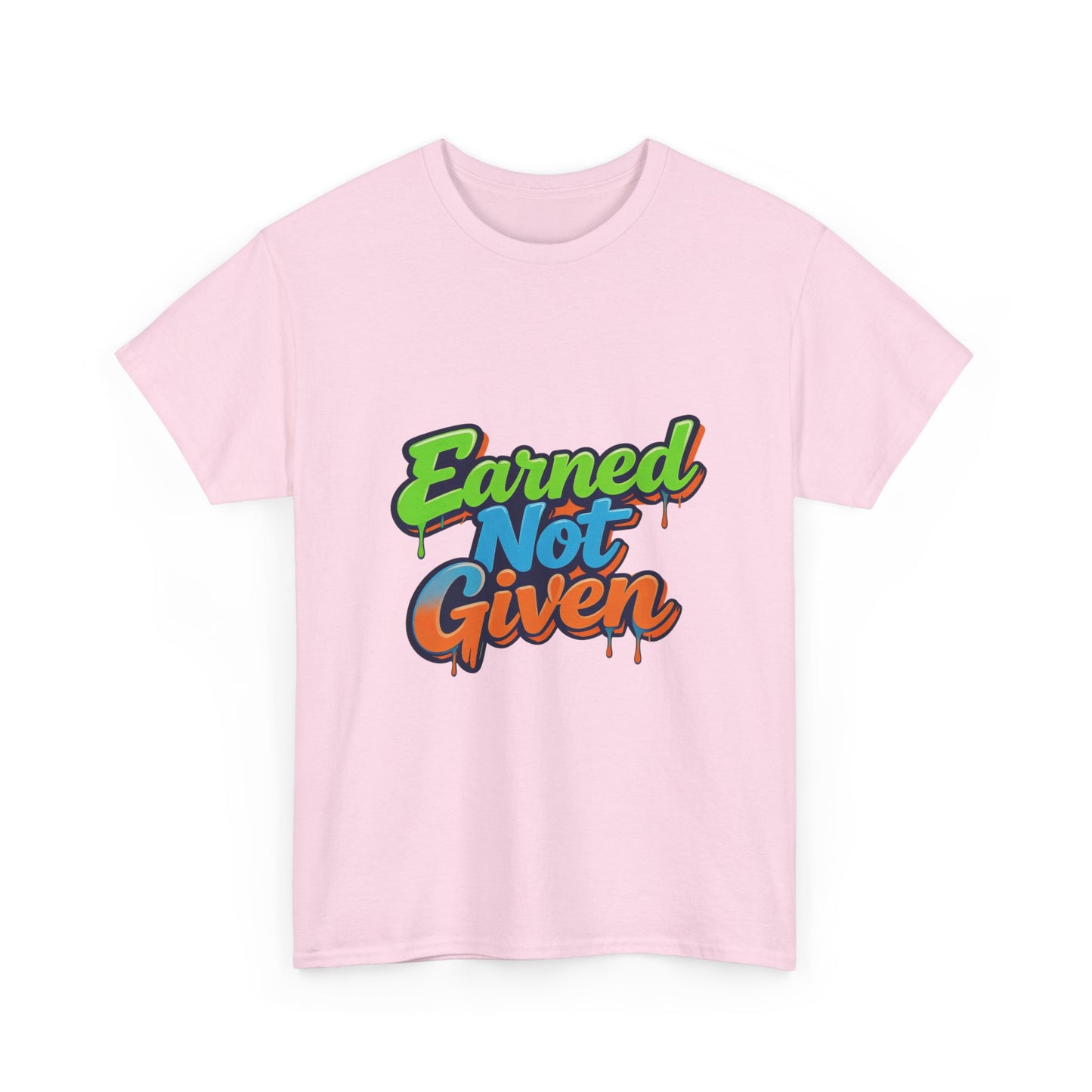 Earned Not Given Graphic Tee — Motivational Streetwear T‑Shirt Printify
