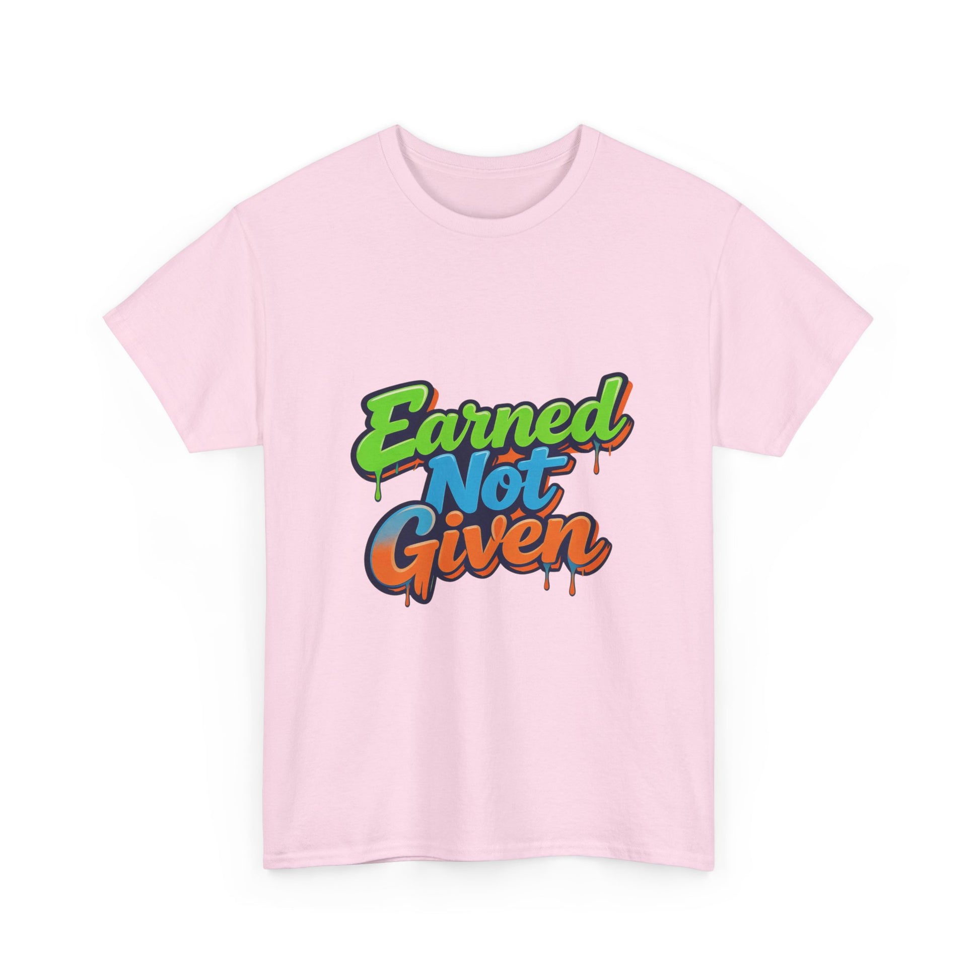 Earned Not Given Graphic Tee — Motivational Streetwear T‑Shirt Printify