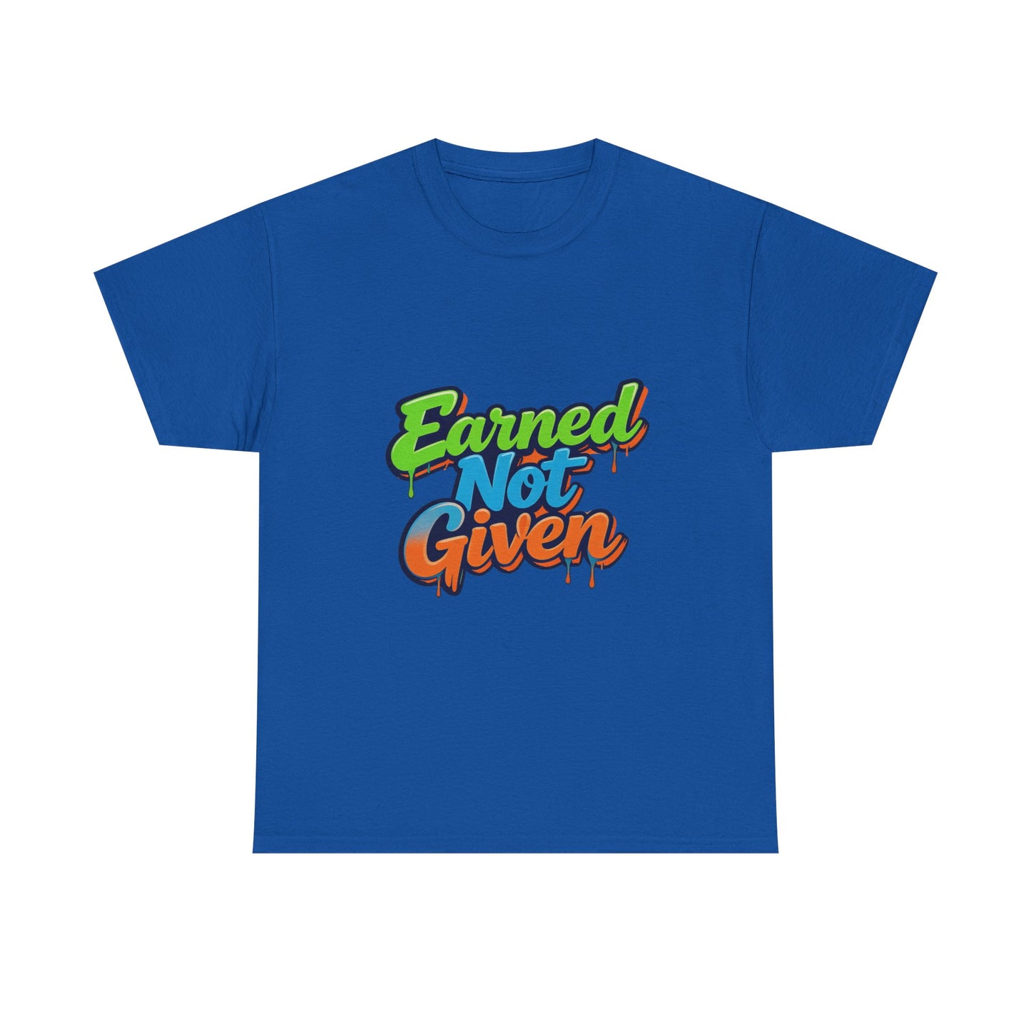 Earned Not Given Graphic Tee — Motivational Streetwear T‑Shirt Printify