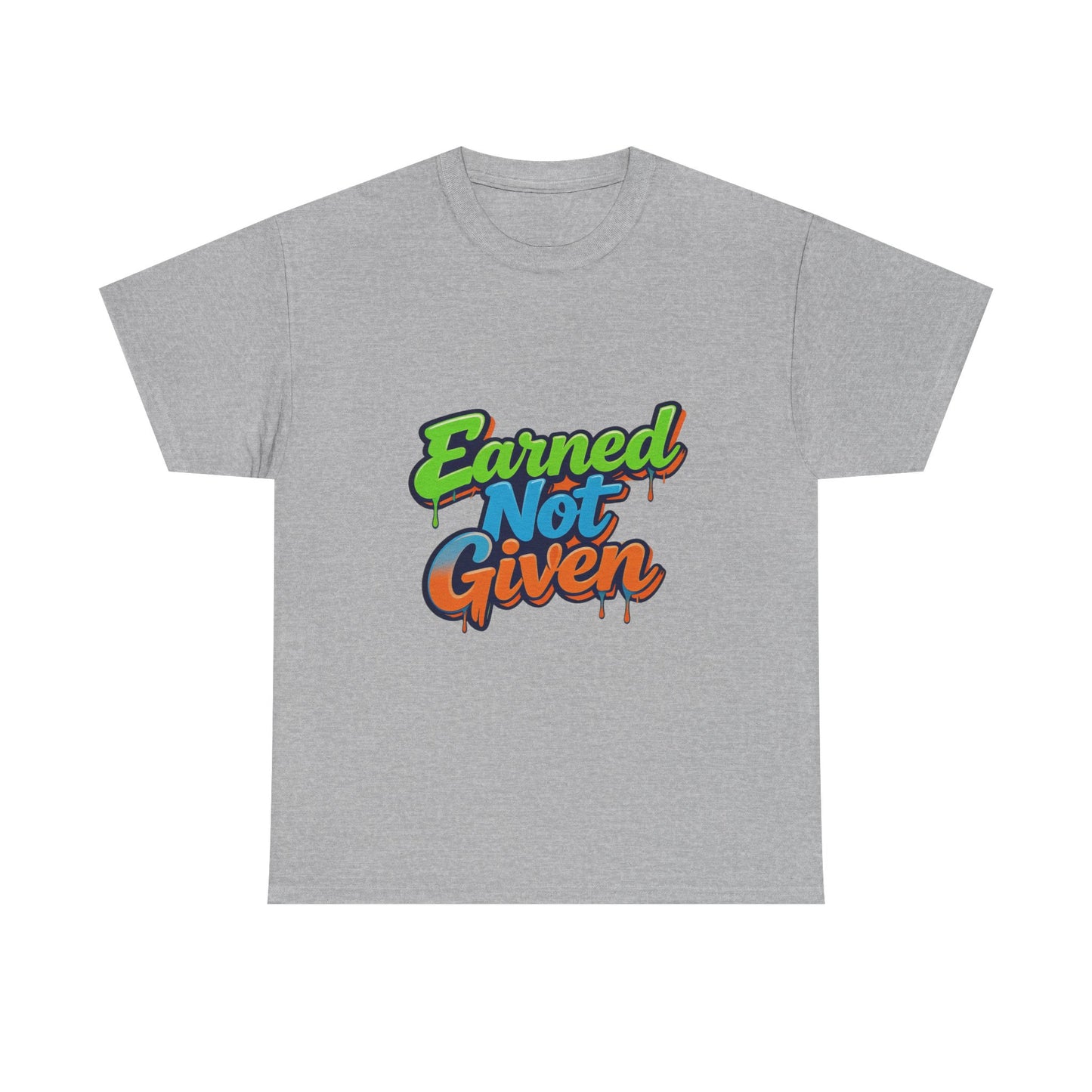 Earned Not Given Graphic Tee — Motivational Streetwear T‑Shirt Printify