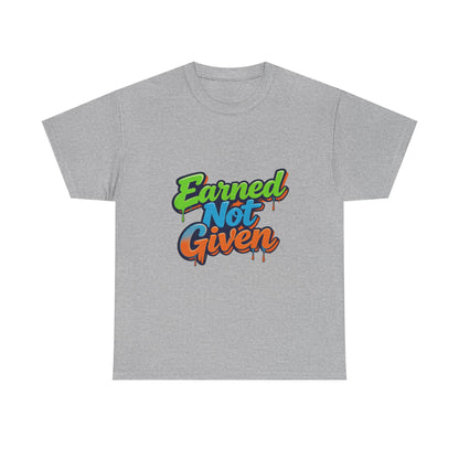Earned Not Given Graphic Tee — Motivational Streetwear T‑Shirt Printify