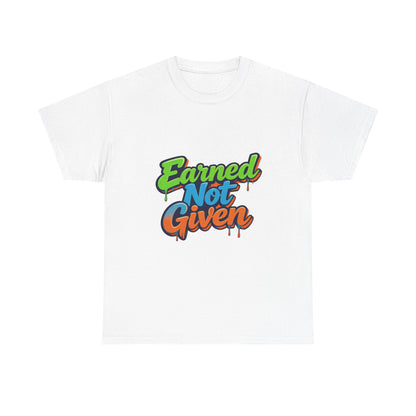 Earned Not Given Graphic Tee — Motivational Streetwear T‑Shirt Printify
