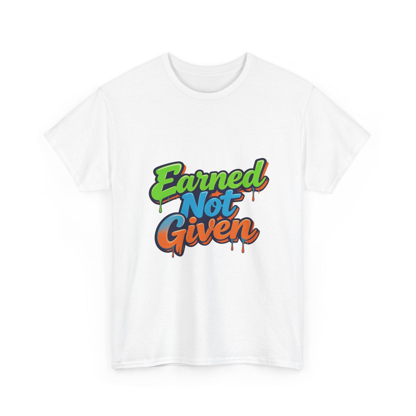 Earned Not Given Graphic Tee — Motivational Streetwear T‑Shirt Printify