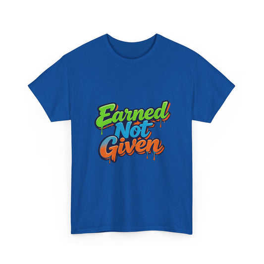 Earned Not Given Graphic Tee — Motivational Streetwear T‑Shirt Printify