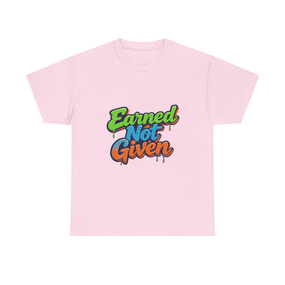 Earned Not Given Graphic Tee — Motivational Streetwear T‑Shirt Printify