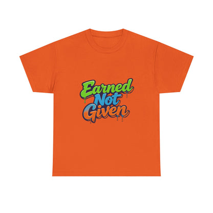 Earned Not Given Graphic Tee — Motivational Streetwear T‑Shirt Printify