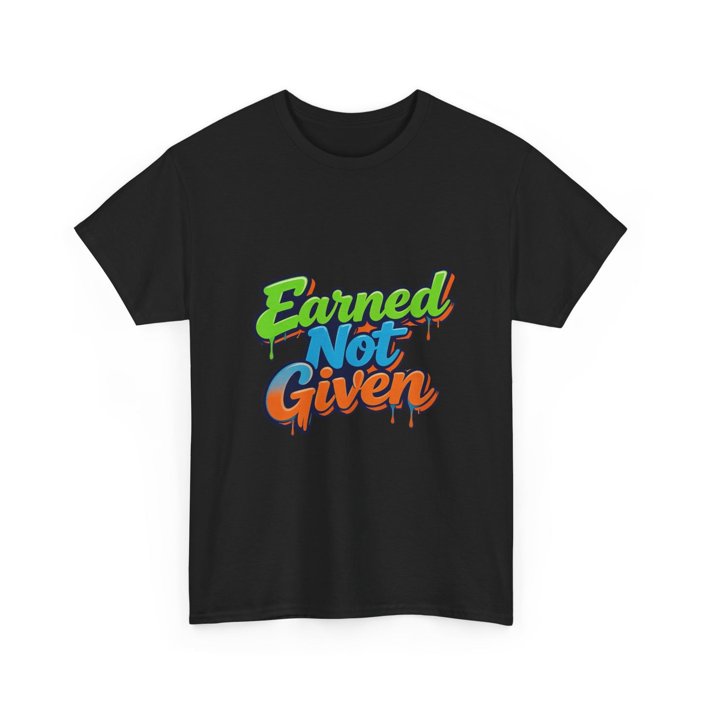 Earned Not Given Graphic Tee — Motivational Streetwear T‑Shirt Printify