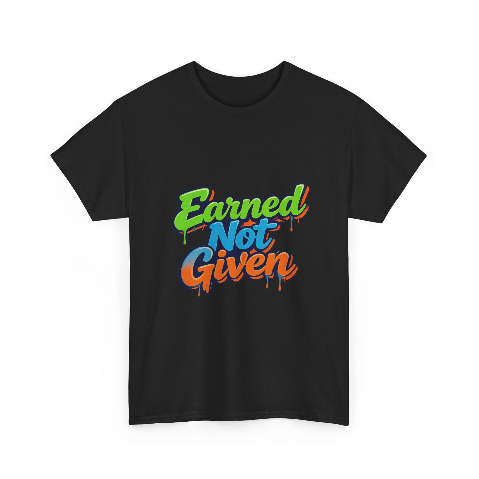 Earned Not Given Graphic Tee — Motivational Streetwear T‑Shirt Printify
