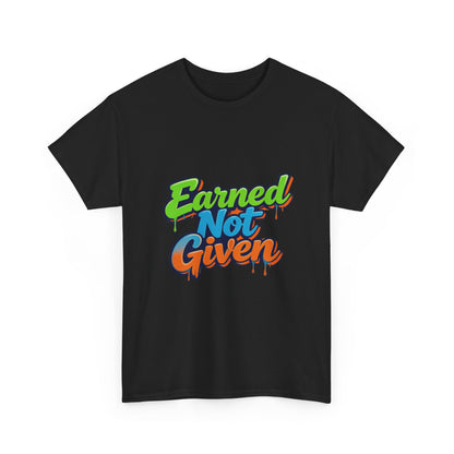 Earned Not Given Graphic Tee — Motivational Streetwear T‑Shirt Printify