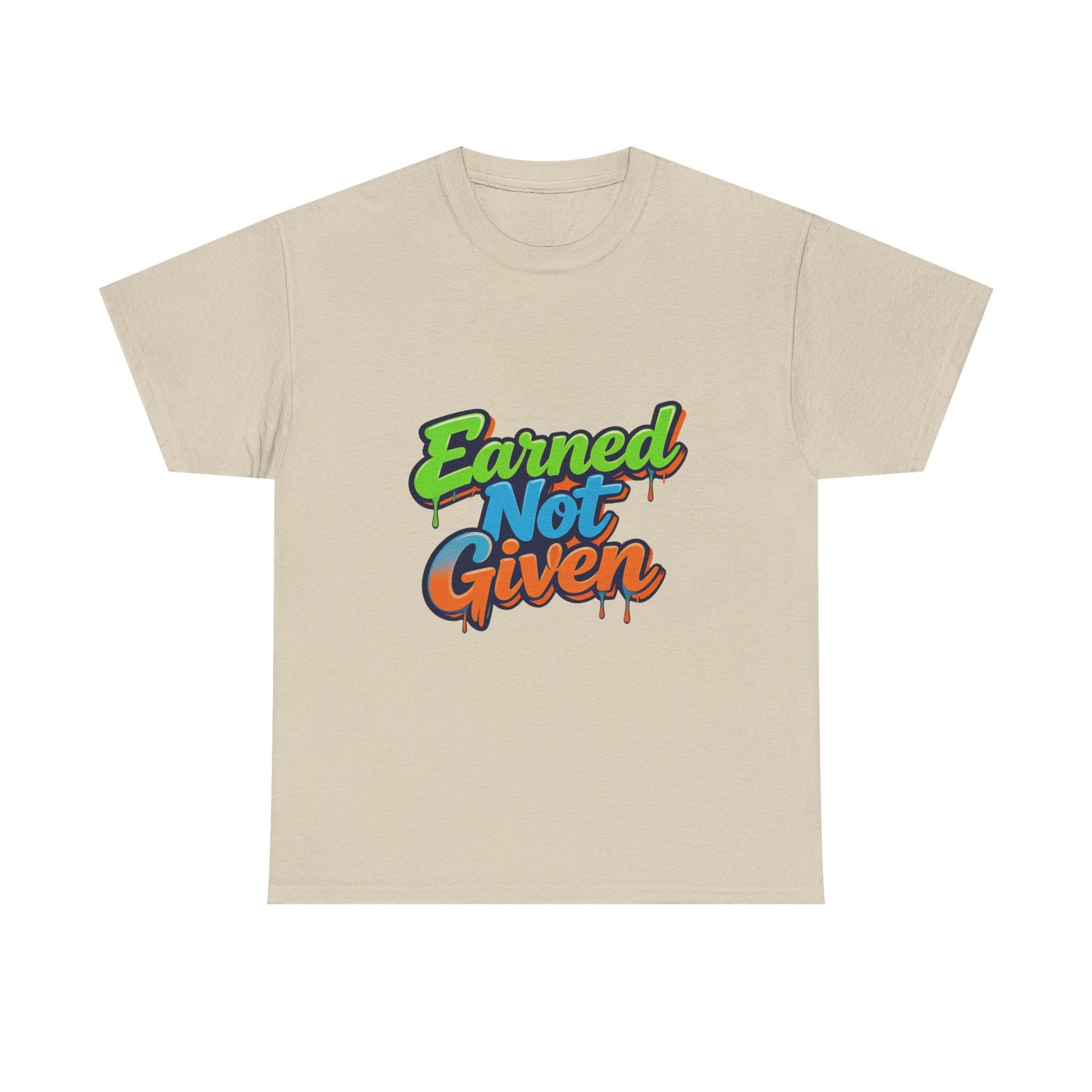 Earned Not Given Graphic Tee — Motivational Streetwear T‑Shirt Printify