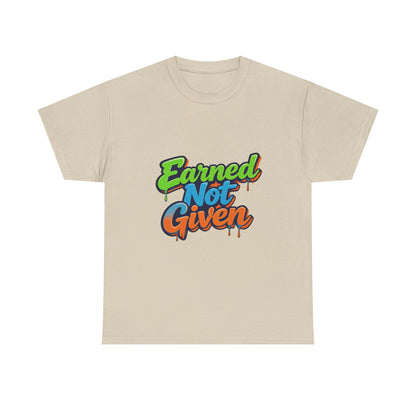 Earned Not Given Graphic Tee — Motivational Streetwear T‑Shirt Printify